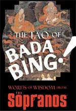 The Tao of Bada Bing! Words of Wisdom from The Sopranos
